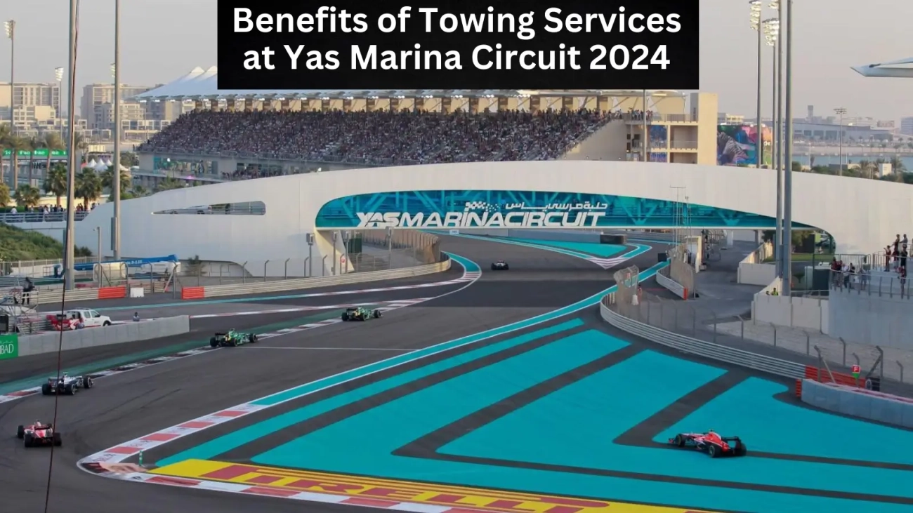 Benefits of Towing Services at Yas Marina Circuit 2024